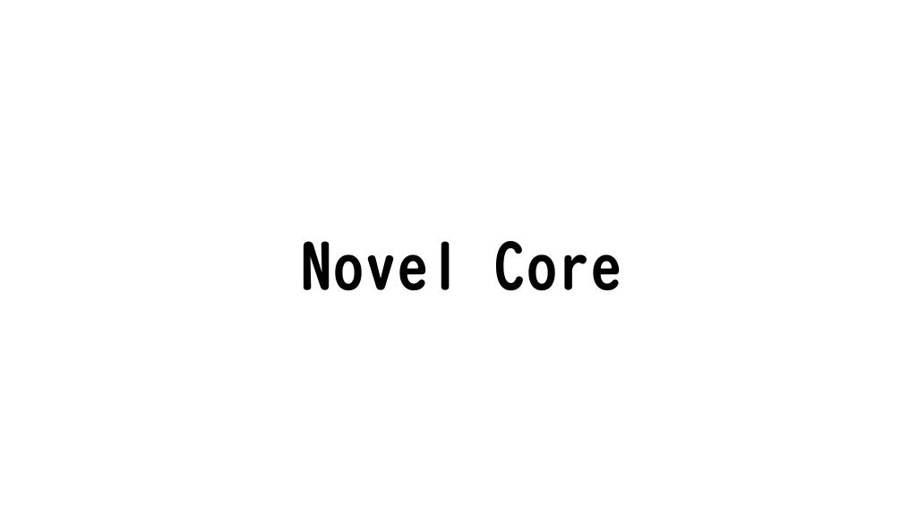 Novel Core